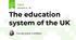 The education system of the UK