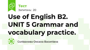 Use of English B2. UNIT 5 Grammar and vocabulary practice.
