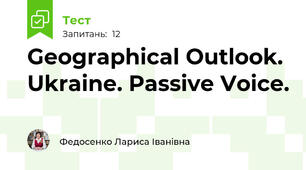 Geographical Outlook. Ukraine. Passive Voice.