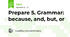 Prepare 5. Grammar: because, and, but, or