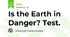 Is the Earth in Danger? Test.