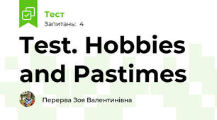 Test. Hobbies and Pastimes
