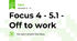 Focus 4 - 5.1 - Off to work