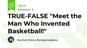 TRUE-FALSE "Meet the Man Who Invented Basketball!"