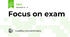 Focus on exam 
