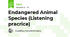 Endangered Animal Species (Listening pracrice)