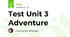 Test Unit 3 Adventure