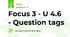 Focus 3 - U 4.6 - Question tags