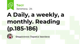 A Daily, a weekly, a monthly. Reading (p.185-186)