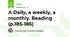 A Daily, a weekly, a monthly. Reading (p.185-186)