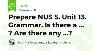 Prepare NUS 5. Unit 13. Grammar. Is there a ... ? Are there any ...?