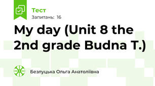  My day (Unit 8 the 2nd grade Budna T.)