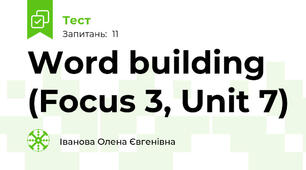 Word building (Focus 3, Unit 7)