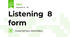 Listening 8 form