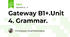Gateway B1+.Unit 4. Grammar.