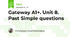 Gateway A1+. Unit 8. Past Simple questions