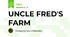 UNCLE FRED'S FARM
