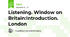 Listening. Window on Britain:Introduction. London
