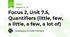 Focus 2, Unit 7.5, Quantifiers (little, few, a little, a few, a lot of)