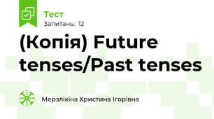 (Копія) Future tenses/Past tenses
