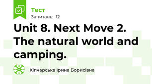 Unit 8. Next Move 2. The natural world and camping. 