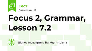 Focus 2, Grammar, Lesson 7.2