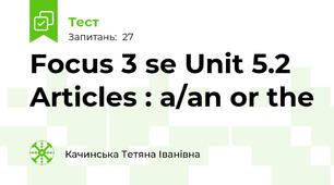 Focus 3 se Unit 5.2 Articles : a/an or the
