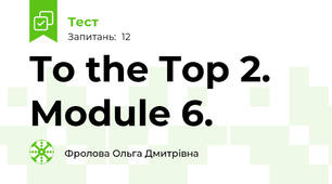  To the Top 2. Module 6.
