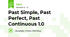 Past Simple, Past Perfect, Past Continuous 1.0