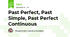 Past Perfect, Past Simple, Past Perfect Continuous