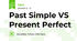Past Simple VS Present Perfect