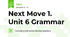 Next Move 1. Unit 6 Grammar 