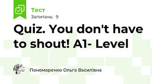 Quiz. You don't have to shout! A1- Level