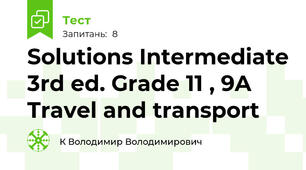Solutions Intermediate 3rd ed. Grade 11 , 9A Travel and transport