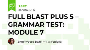 FULL BLAST PLUS 5 – GRAMMAR TEST: MODULE 7
