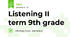 Listening II term 9th grade