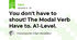 You don't have to shout! The Modal Verb Have to. A1-Level. 