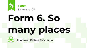 Form 6. So many places