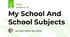My School And School Subjects