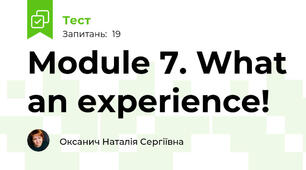 Module 7. What an experience!
