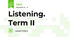 Listening. Term II