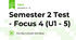 Semester 2 Test - Focus 4 (U1 - 5)