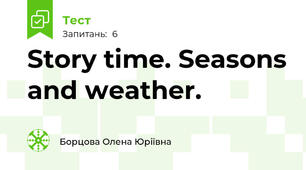 Story time. Seasons and weather.