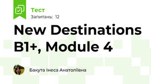 New Destinations B1+, Module 4