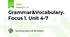 Grammar&Vocabulary. Focus 1. Unit 4-7