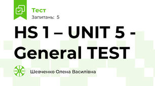 HS 1 – UNIT 5 - General TEST	