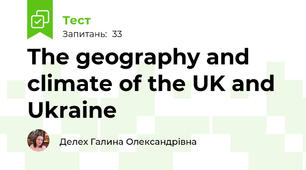  The geography and climate of the UK and Ukraine 