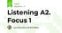 Listening A2. Focus 1