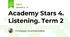 Academy Stars 4. Listening. Term 2