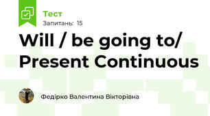 Will / be going to/ Present Continuous